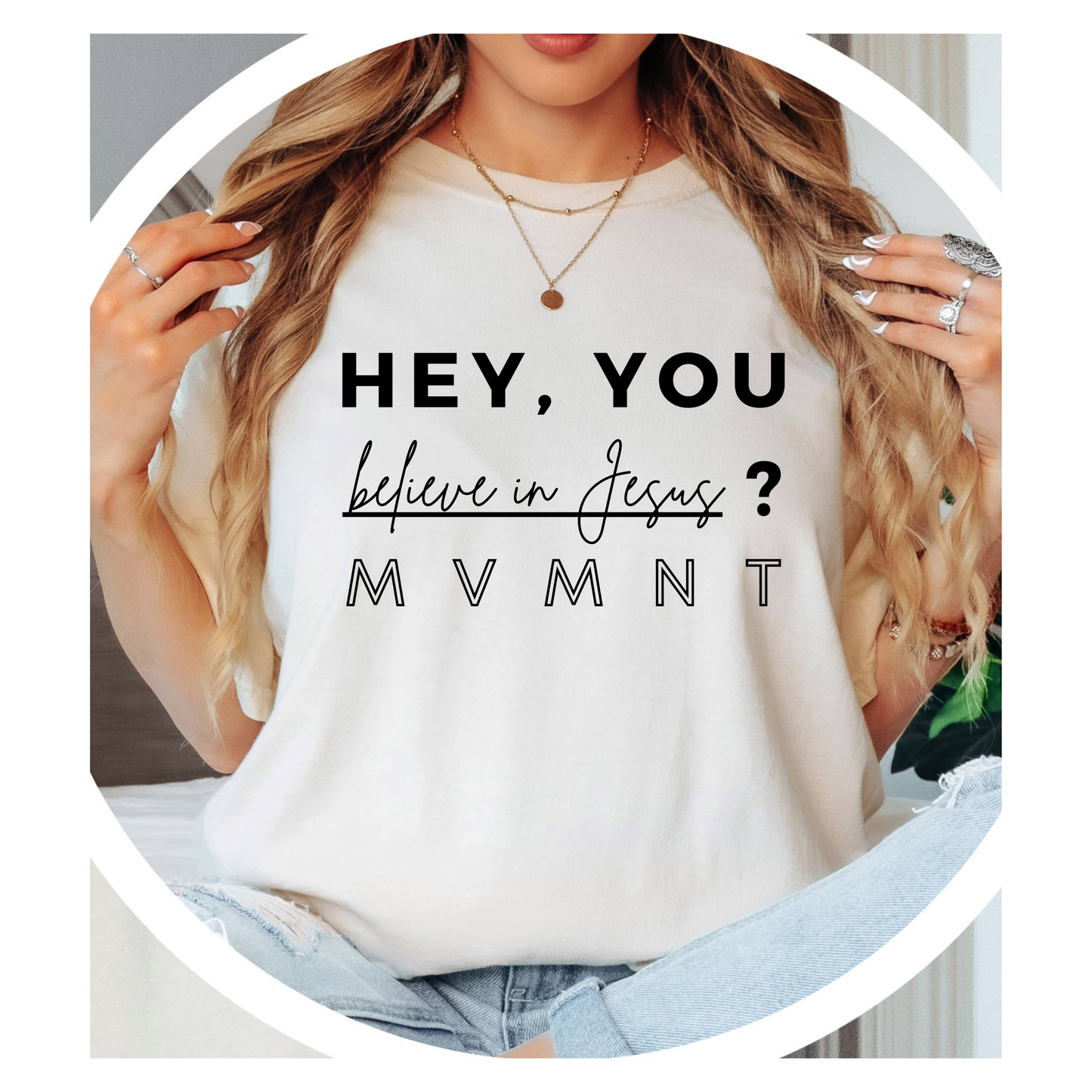 Hey You Believe In Jesus- Tee