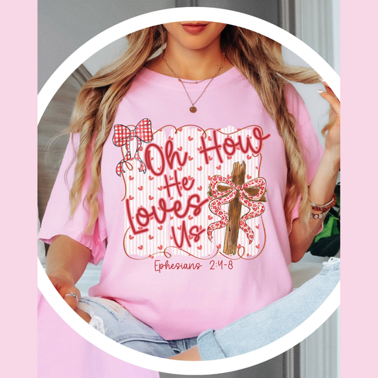 Oh How He Loves Us- Tee