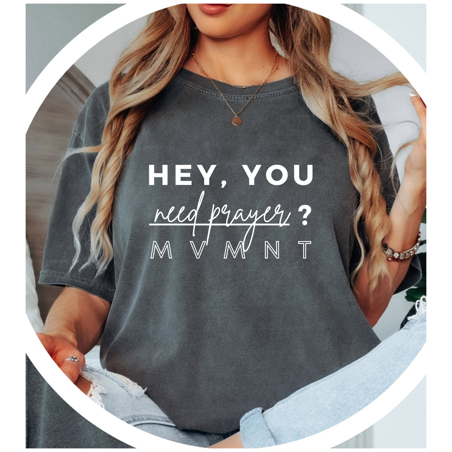 Hey You Need Prayer- Tee